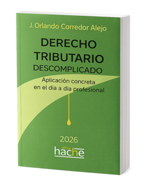 Derecho tributario descomplicado. Aplicación concreta en el día a día profesional